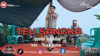 TEU SANGKA COVER BAJIDOR || TITAN CHANNEL || IBAS PRODUCTION