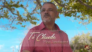 Video thumbnail of "Ti Claude - Mon sentiment (Clip Officiel)"