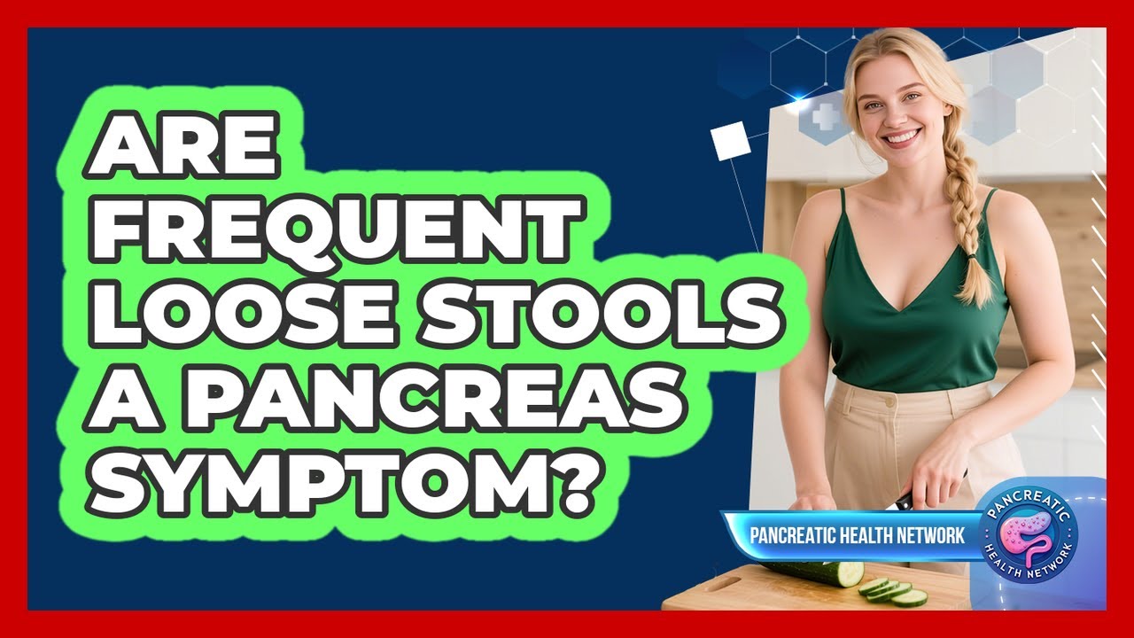 Are Frequent Loose Stools a Pancreas Symptom?