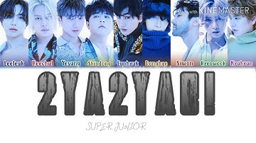 SUPER JUNIOR 2YA2YAO! Lyrics (슈퍼주니어 2YA2YAO! 가사) [Color Coded Lyrics/Han/Rom/Eng]