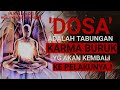 (N.K.H Eps.02) DOSA adalah KARMA BURUK yang PASTI KEMBALI ke pelakunya.!