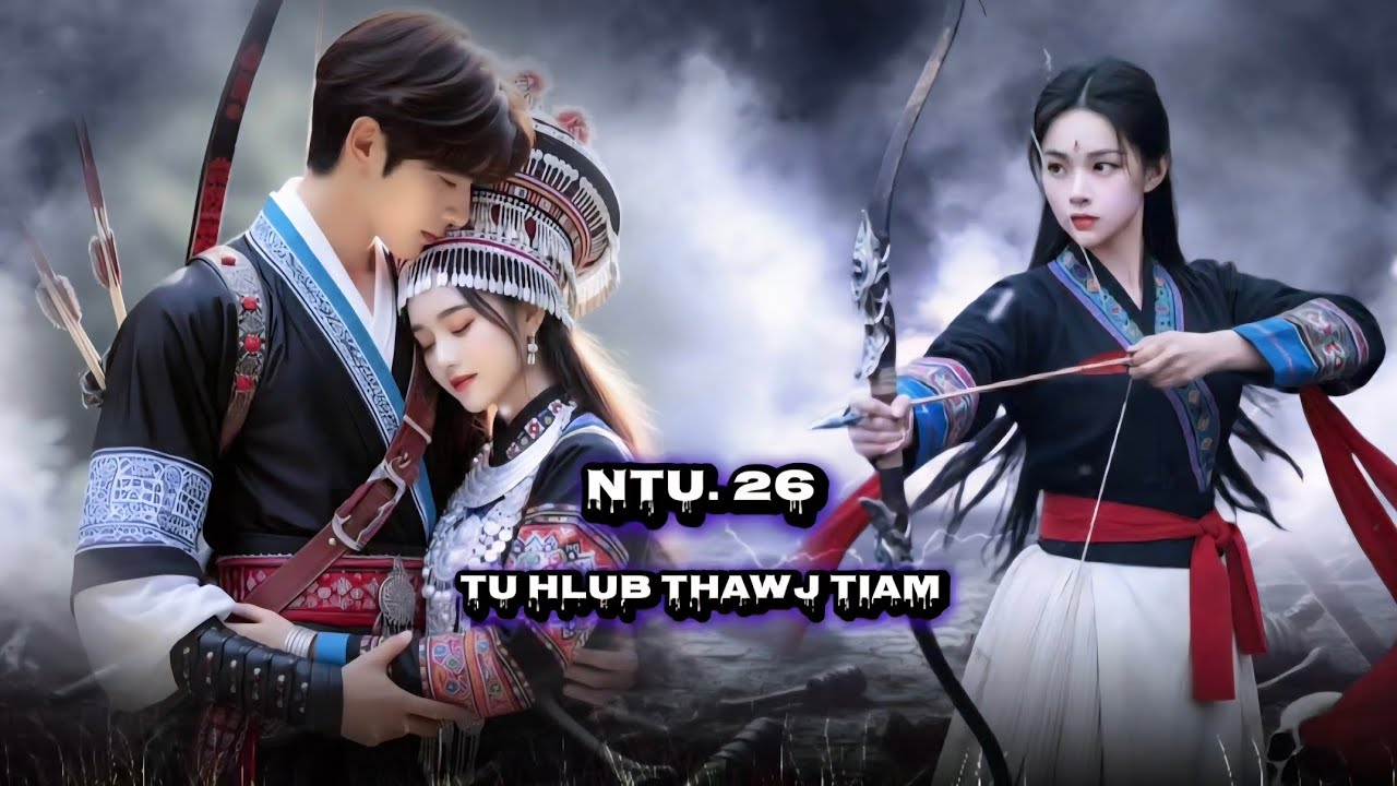 Tu Hlub Thawj Tiam Ntu. 26 _ Txuj Ntxiag Thiab Ntxim Hlub _ Dab neeg 28/1/2026