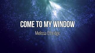 Come To My Window - Melissa Ethridge (Lyric Video) #Music #Lyrics