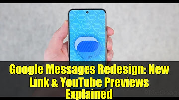 Google Messages Redesign: New Link & YouTube Previews Explained