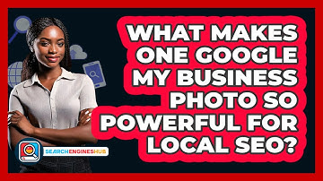 What Makes One Google My Business Photo So Powerful For Local SEO? - SearchEnginesHub.com