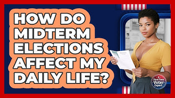 How Do Midterm Elections Affect My Daily Life? - First Time Voter Expert