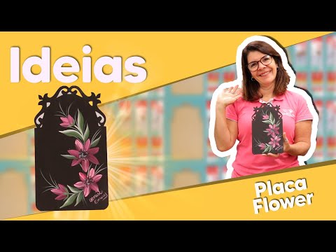 IDEIAS - Placa Flower com Denise Emery