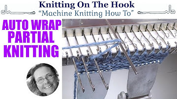 Machine Knitting - Partial Knitting/Short Row "Auto Wrap"