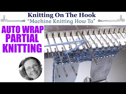 Machine Knitting - Partial Knitting/Short Row "Auto Wrap"