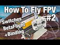 How To Setup TARANIS Switches in BETAFLIGHT, and How To Bind TINYHAWK S!