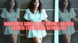 Madhumita Sarcar I Sky Driving I Kalkata Actress I Zee Bangla Actress I E02