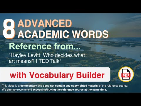 8 Advanced Academic Words Ref from "Hayley Levitt: Who decides what art means? | TED Talk"