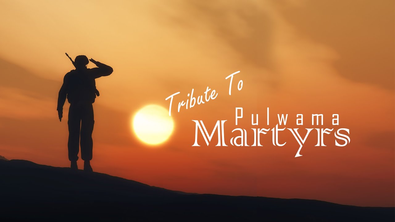 Tribute To Pulwama Martyrs
