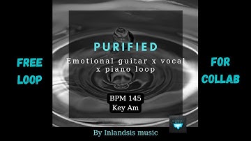 [FREE LOOP] Emotional acoustic guitar x vocal x piano loop "Purified" BPM 145 key Am