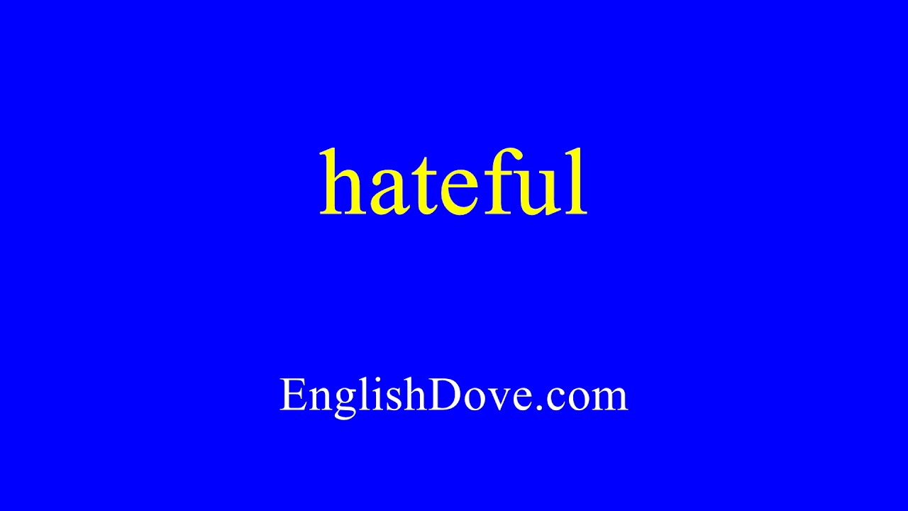 How To Pronounce Hateful In American English.