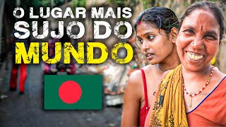 O País Mais POBRE e SUJO da Terra: Conheça BANGLADESH - Documentario