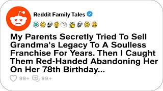 My Parents Secretly Tried To Sell Grandma's Legacy To A Soulless Franchise For... - Reddit Story