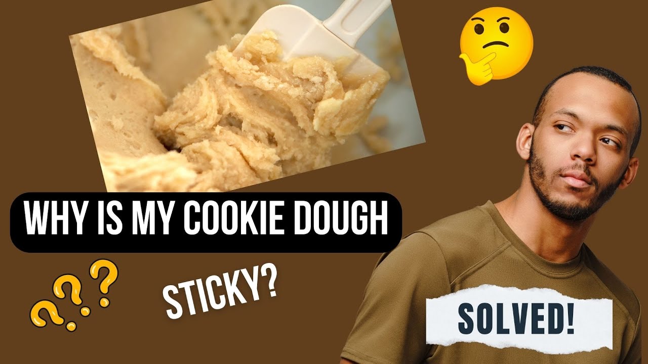 Why Is My Homemade Cookie Dough Sticky