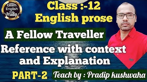 A Fellow Traveller | Reference, context and Explanation Part 2