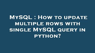 MySQL : How to update multiple rows with single MySQL query in python