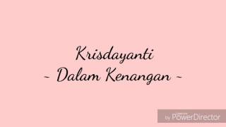 Krisdayanti - Dalam Kenangan ( Lirik )