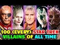 Top 100 (Every) Star Trek Villains Of All Time - Explored