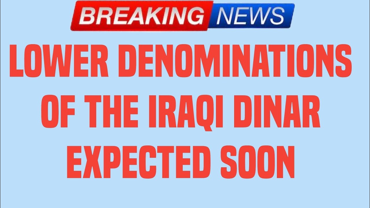 Iraqi dinar lower denominations of the Iraqi dinar, expected soon Iraqi dinar news today of