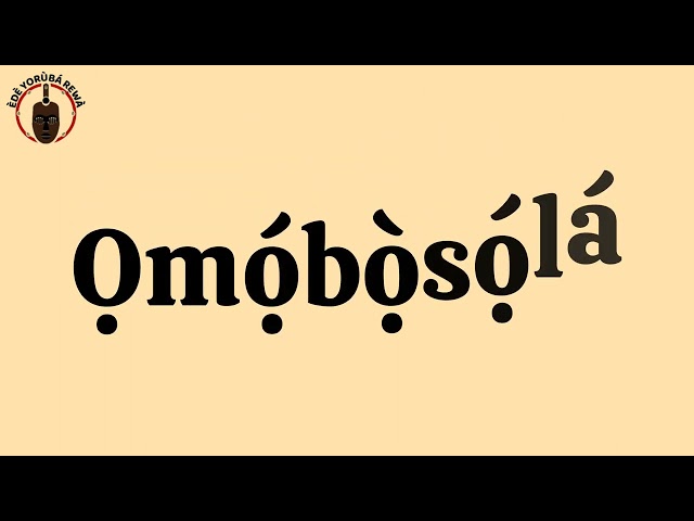 OMOBOSOLA - How To Pronounce and Write Yoruba Names | African Languages