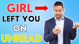 Should I Message Her If She Left Me Unread?