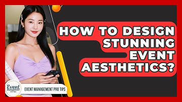 How To Design Stunning Event Aesthetics? - Event Management Pro Tips