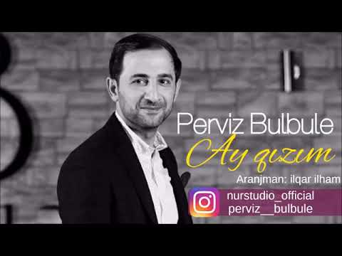 Perviz Bulbule  Ay Qizim 2018 YENI