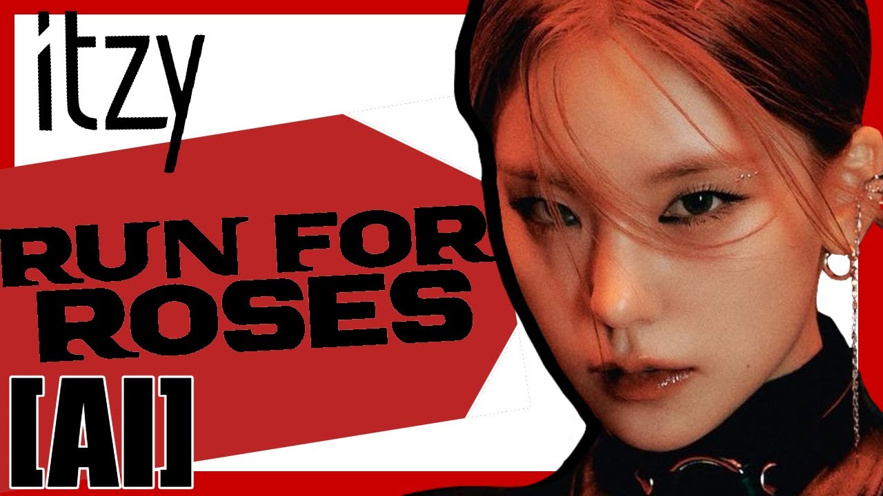 (AI) How would ITZY sing Run For Roses by NMIXX? (OT5)