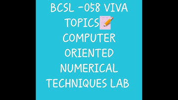 BCSL-058 VIVA QUESTIONS TOPIC COMPUTER ORIENTED NUMERICAL TECHNIQUES LAB