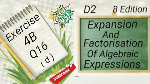 D2 Chapter 4 Ex 4B -  Q16 - ( d ) Expansion and Factorisation Of Algebraic Expressions (8 Edi)