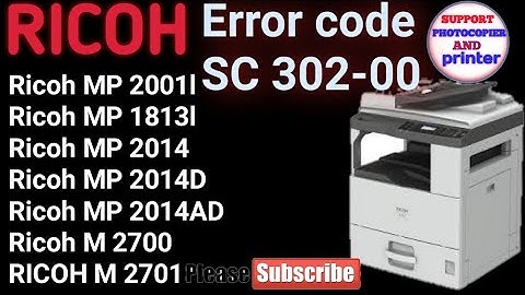 Service call sc302-00 ||RICOH M 2700 M2701Ricoh mp2014.2014D.2014AD Ricoh mp2001l.mp1813l mp2000le ?