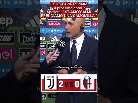 Video Spalletti: Juve da scudetto? Stiamo calmi e prendiamo una camomilla!