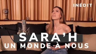 Video thumbnail of "SARA'H - UN MONDE À NOUS ( TITRE INÉDIT )"