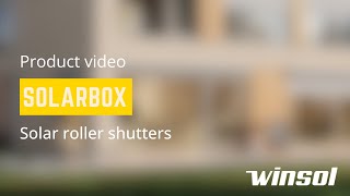 SolarBox – Solar roller shutters – Product video | Winsol