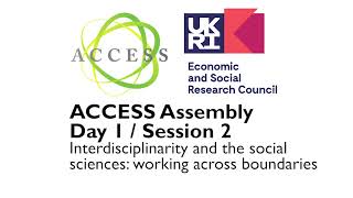 ACCESS Assembly - Session 2 (Interdisciplinarity and the social sciences: working across boundaries)