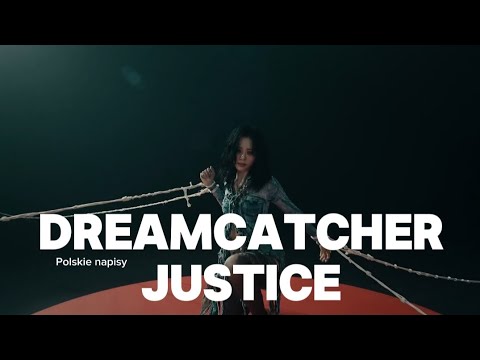 Dreamcatcher - Justice (Polskie napisy)