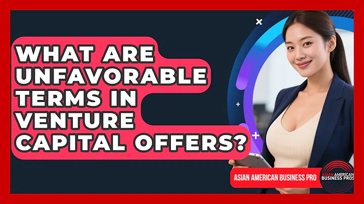 What Are Unfavorable Terms In Venture Capital Offers? - Asian American Business Pros