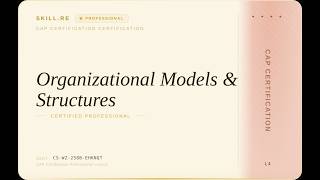 CAP Certification: Organizational Models & Structures
