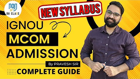 IGNOU MCOM ADMISSION 2023| IGNOU से MCOM कैसे करे? New MCOM Subjects? Pravesh Mann| OU Class