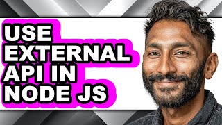 How to Use External Api in Node Js (full Guide)