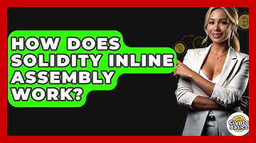 How Does Solidity Inline Assembly Work? - CryptoBasics360.com