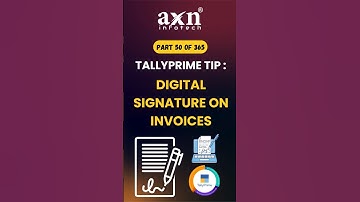 Add Digital Signatures to Invoices in TallyPrime | Day 50 of 365 Days Tally Tips | AXN Infotech