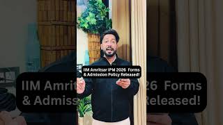 IIM Amritsar IPM 2026 Forms Out 🔥 Admission Policy Released #shorts #ipm2026