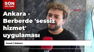 Ankara - Berberde Sessiz Hizmet Uygulaması