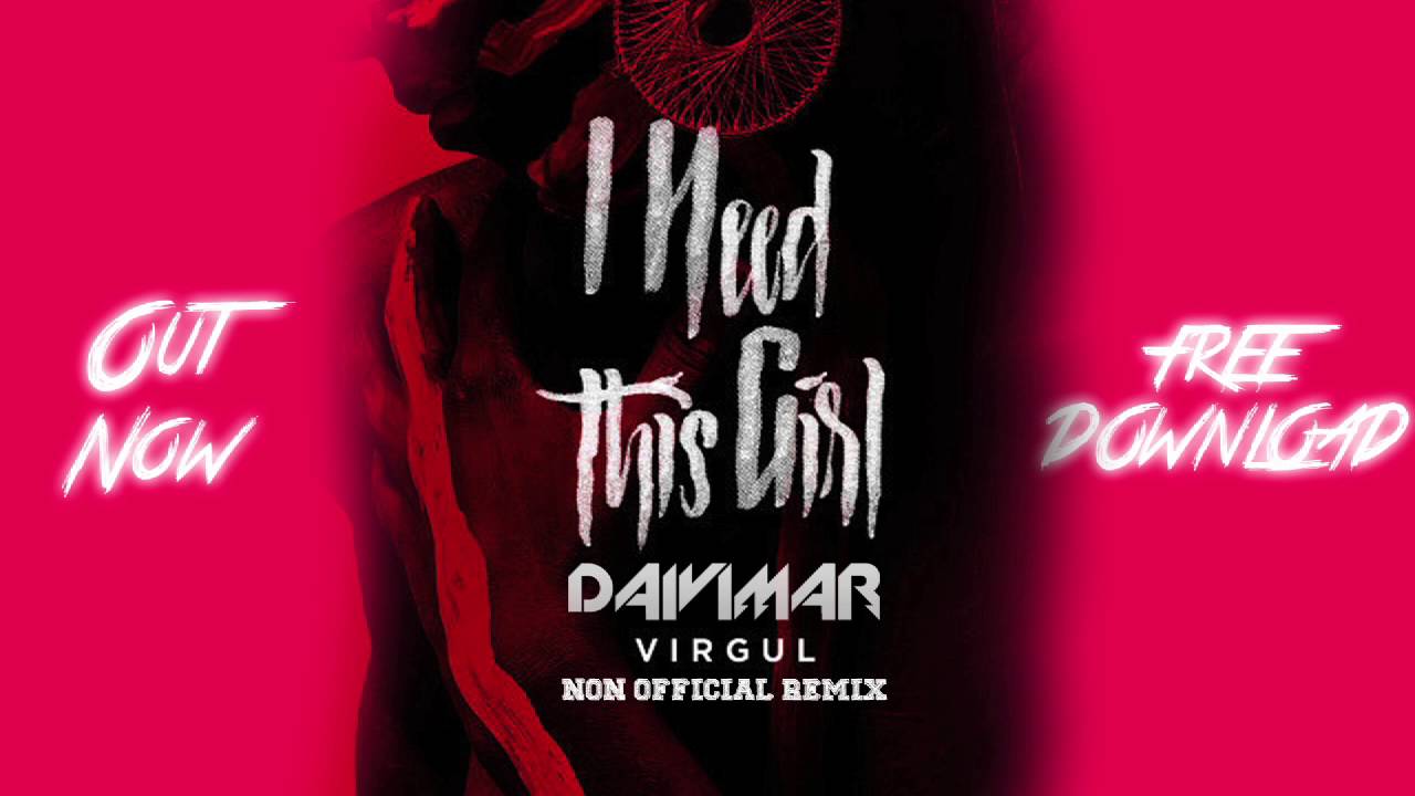 virgul need this girl daivimar non official remix summer mix youtube virgul need this girl daivimar non official remix summer mix youtube