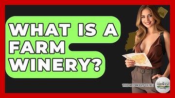 What Is A Farm Winery? - The Midwest Guru